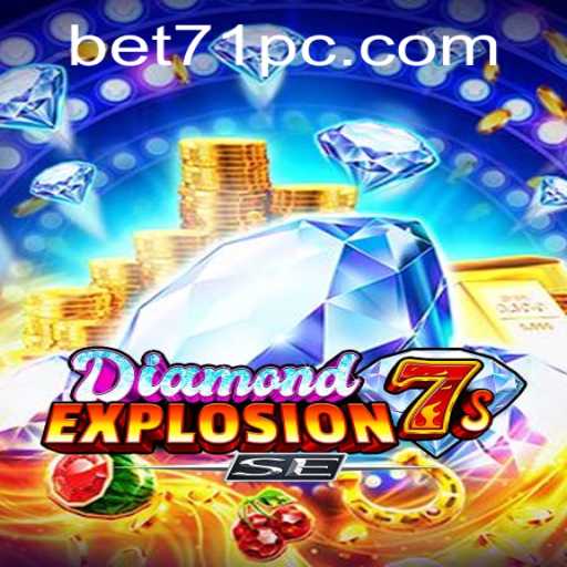 Exploring DiamondExplosion7sSE: A Dynamic Gaming Adventure with bet71